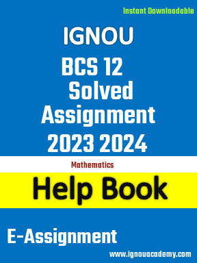 IGNOU BCS 12 Solved Assignment 2023 2024
